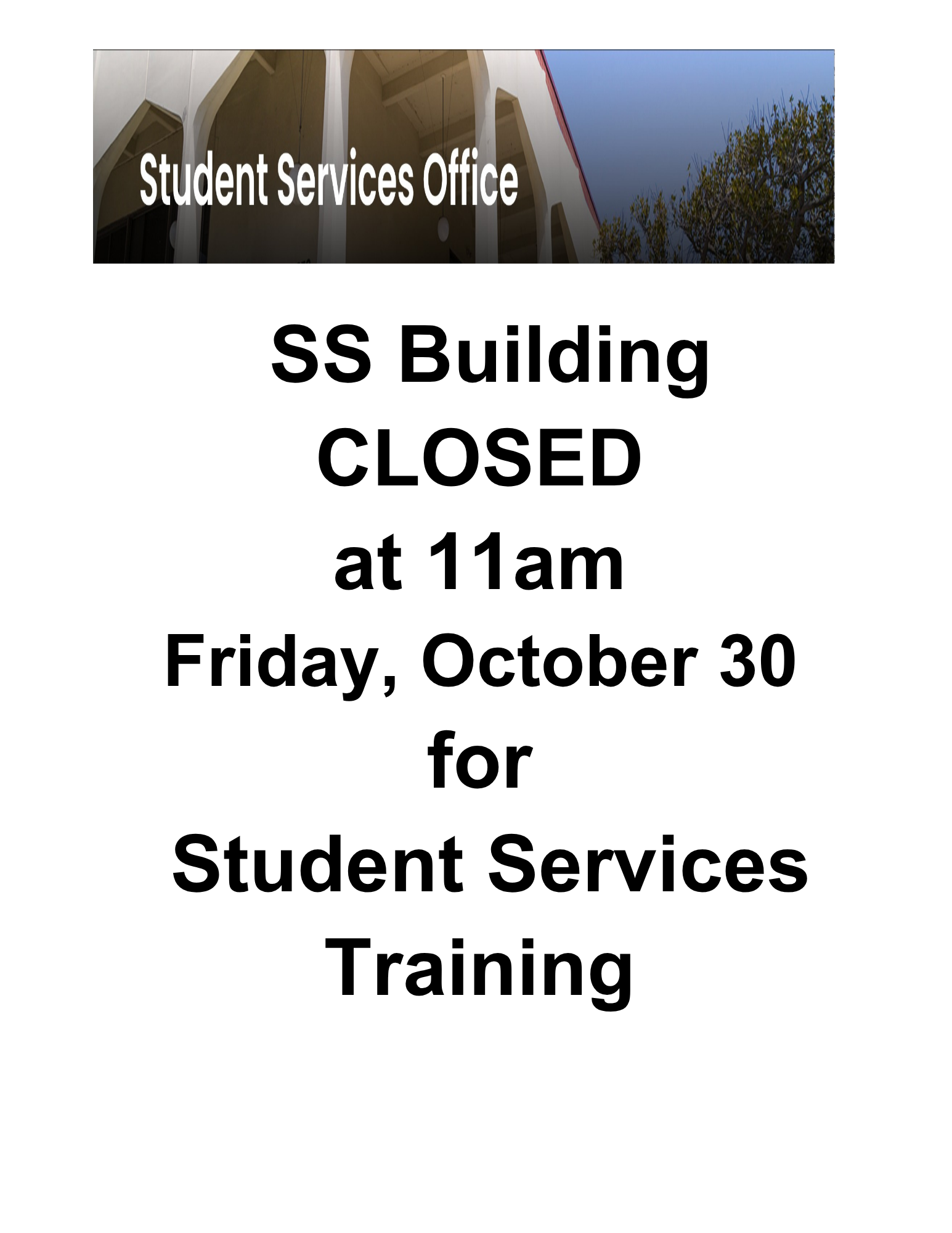 Student Services Building CLOSED Friday, October 30 at 11 a.m. for Staff Training
